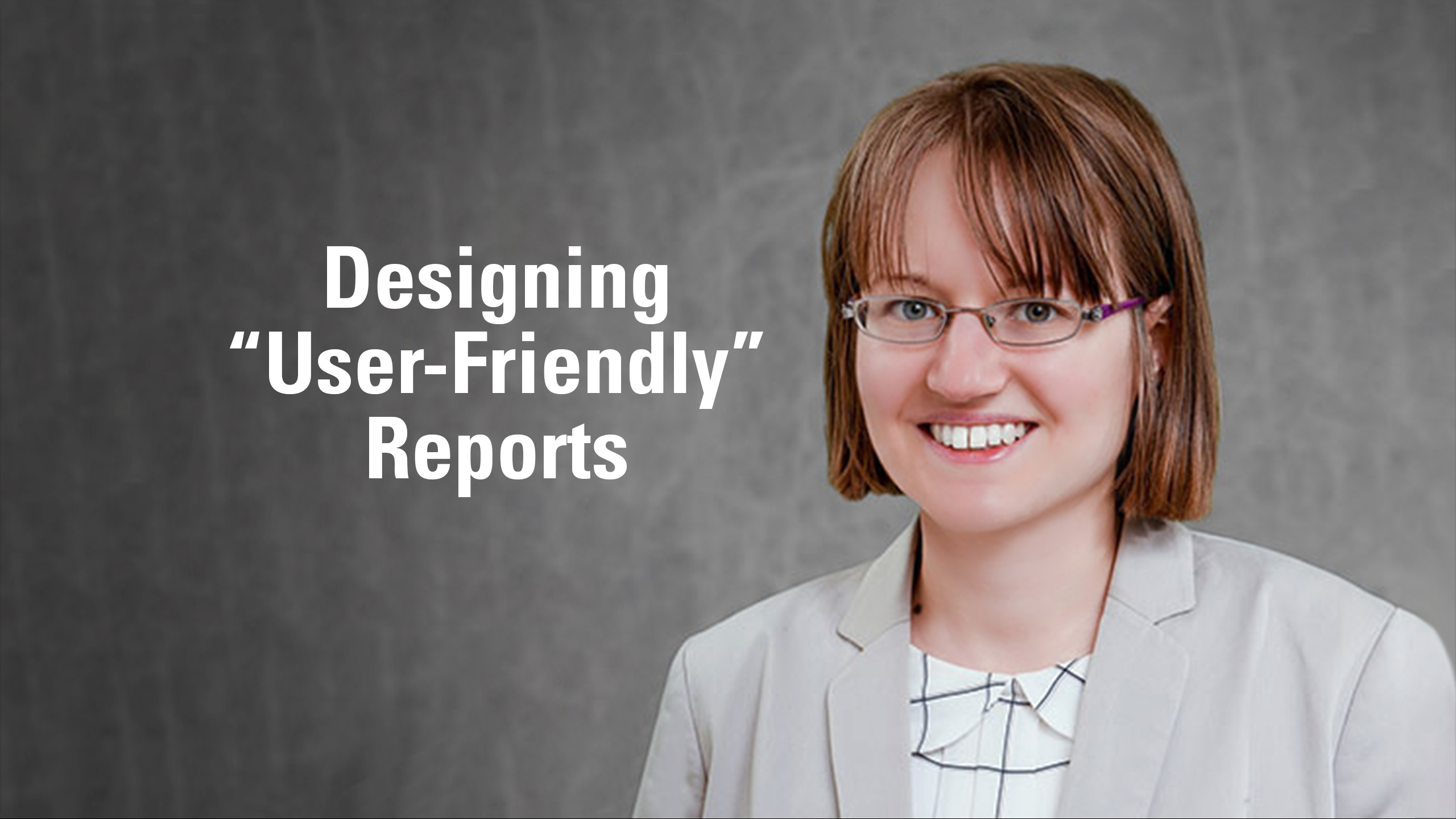 Seminar Series | Katie Homar | Designing "User-Friendly" Reports